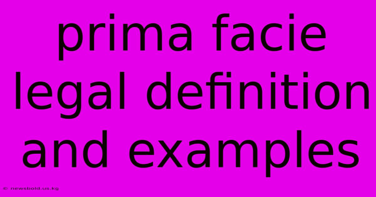 Prima Facie Legal Definition And Examples