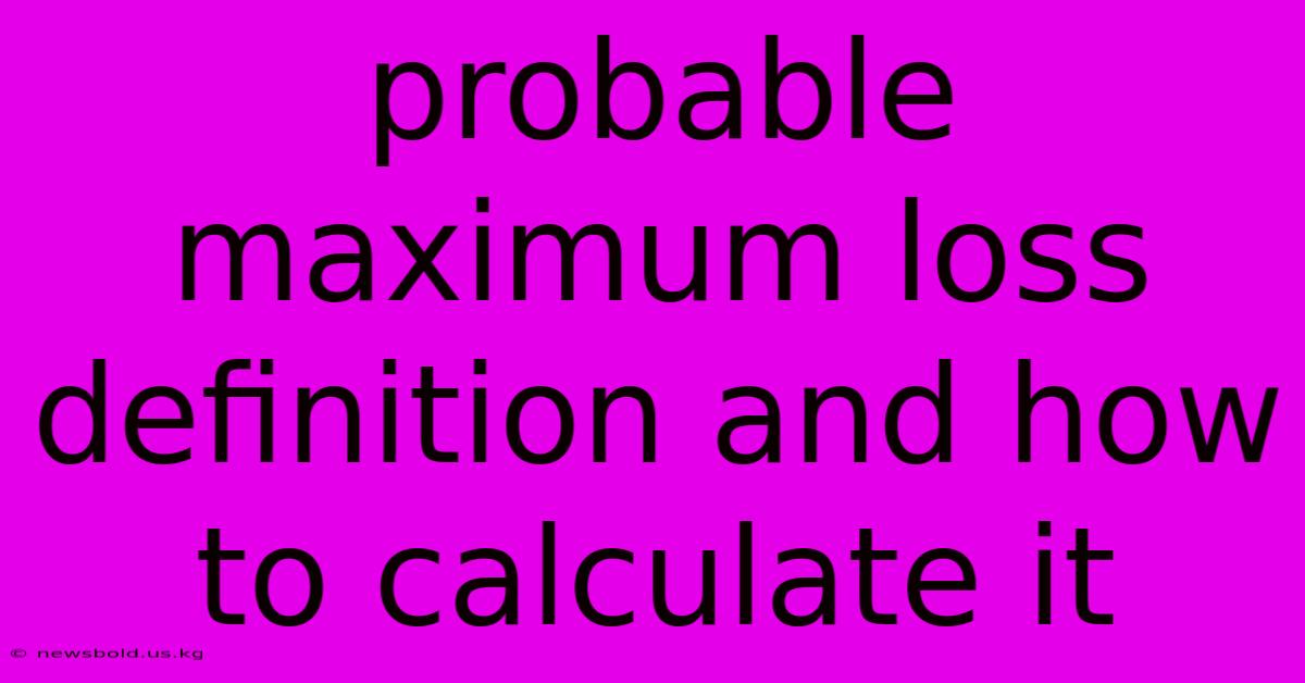 Probable Maximum Loss Definition And How To Calculate It