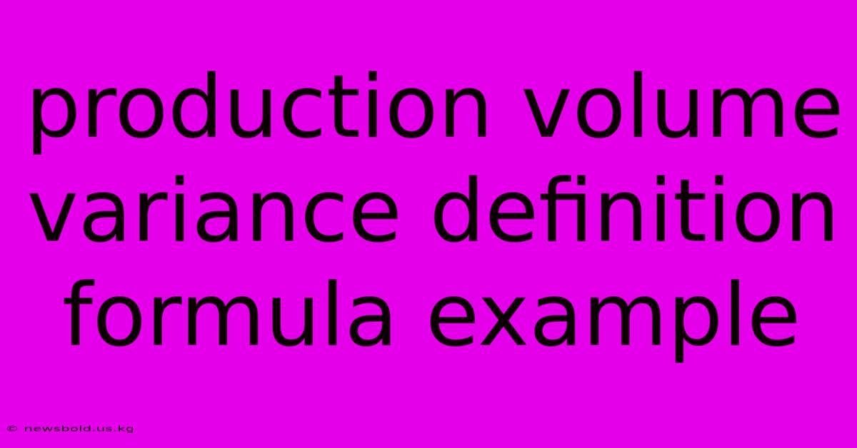 Production Volume Variance Definition Formula Example