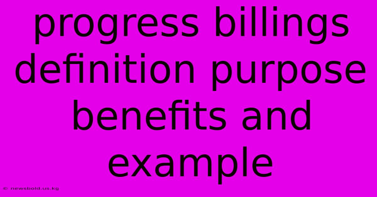 Progress Billings Definition Purpose Benefits And Example