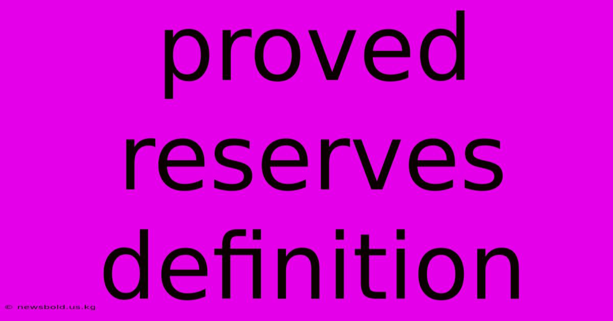 Proved Reserves Definition