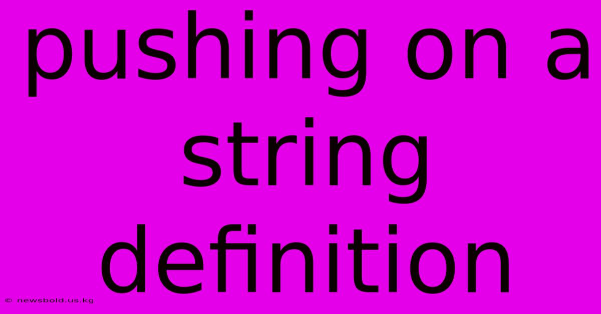 Pushing On A String Definition