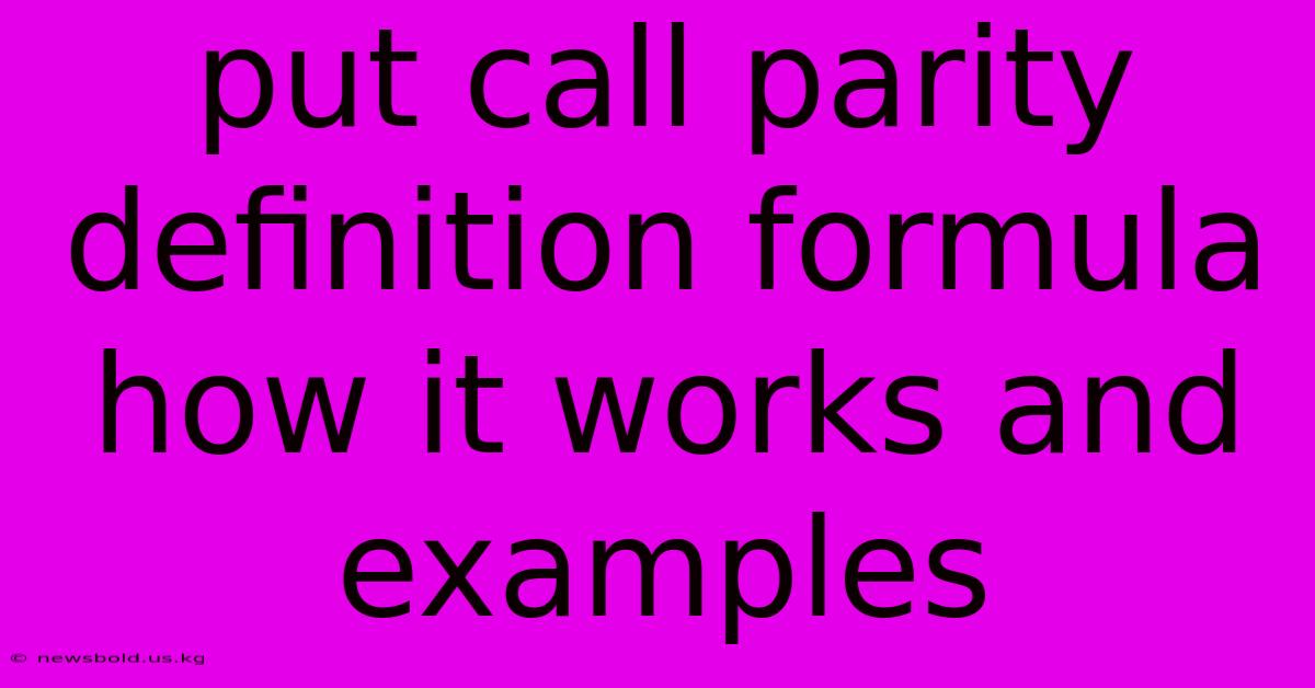 Put Call Parity Definition Formula How It Works And Examples