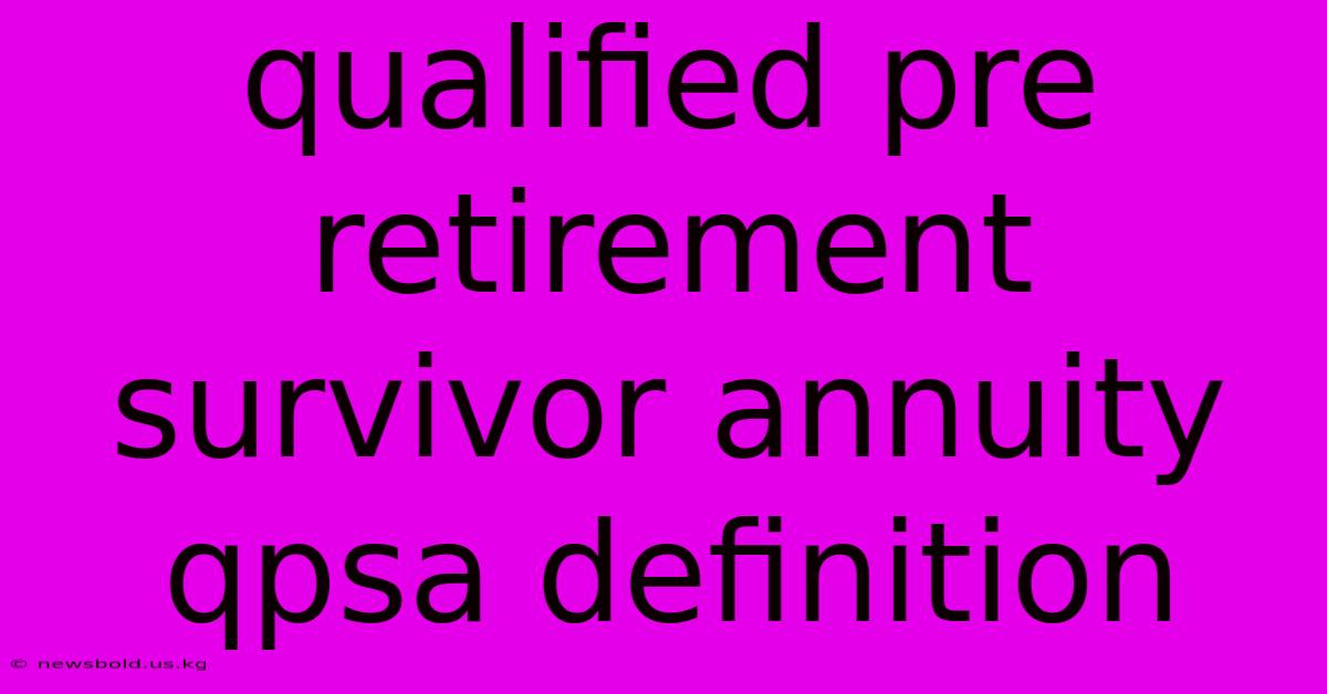 Qualified Pre Retirement Survivor Annuity Qpsa Definition