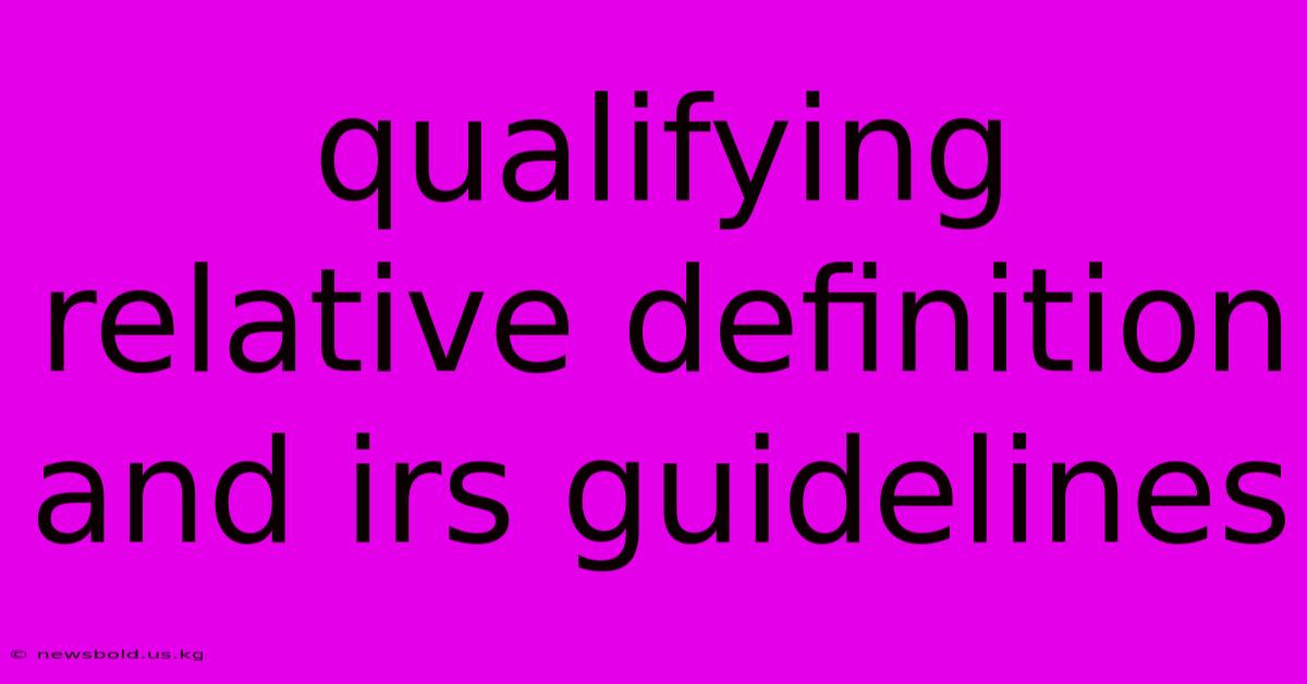 Qualifying Relative Definition And Irs Guidelines