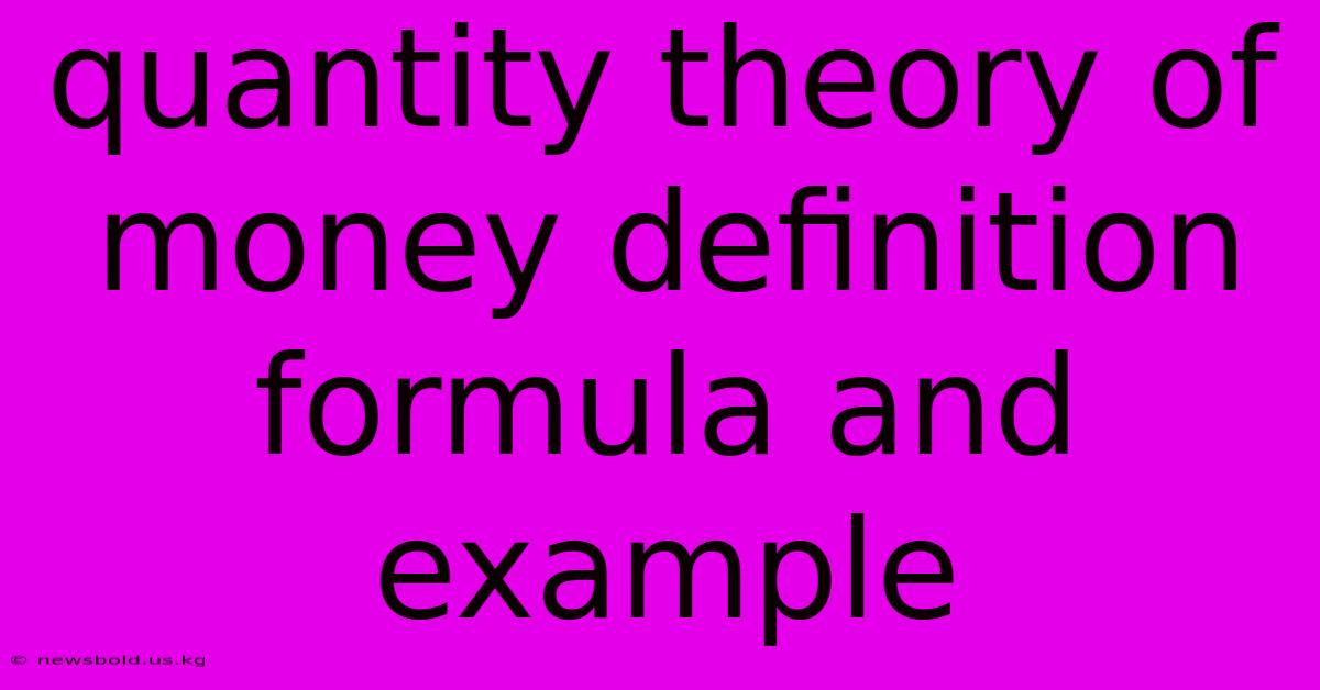 Quantity Theory Of Money Definition Formula And Example