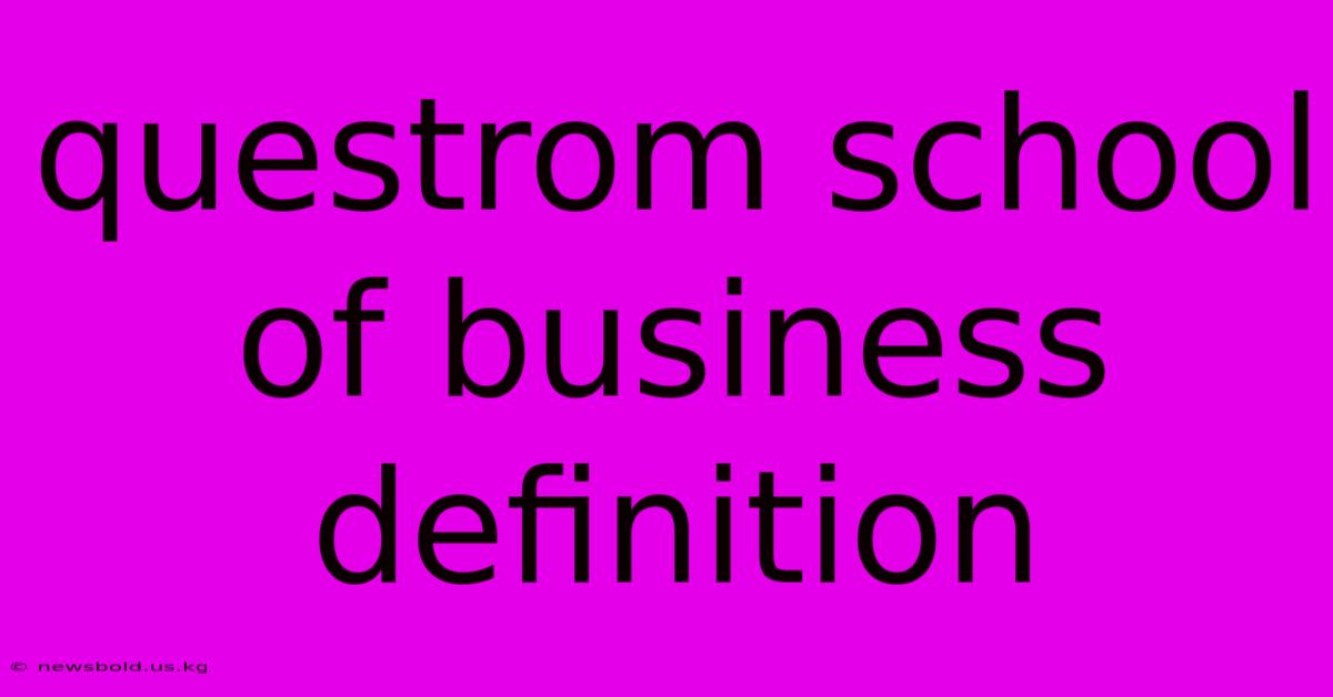 Questrom School Of Business Definition