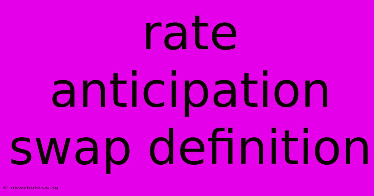 Rate Anticipation Swap Definition