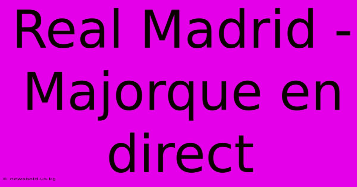 Real Madrid - Majorque En Direct