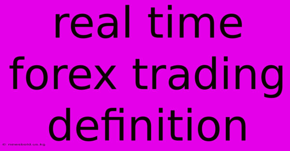 Real Time Forex Trading Definition