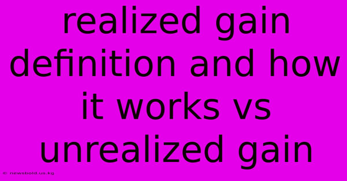 Realized Gain Definition And How It Works Vs Unrealized Gain