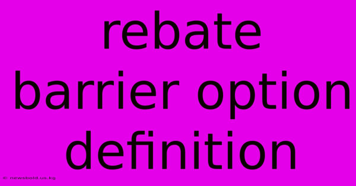 Rebate Barrier Option Definition