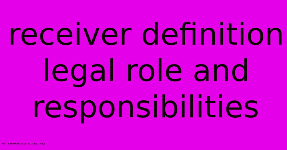 Receiver Definition Legal Role And Responsibilities