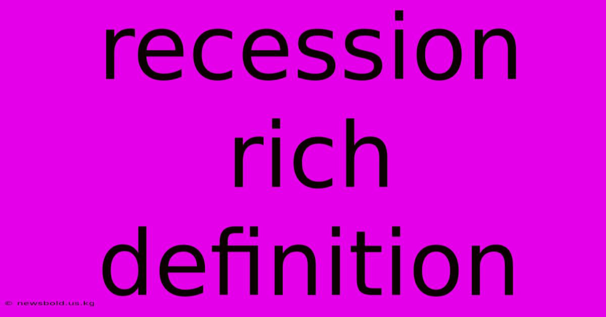 Recession Rich Definition