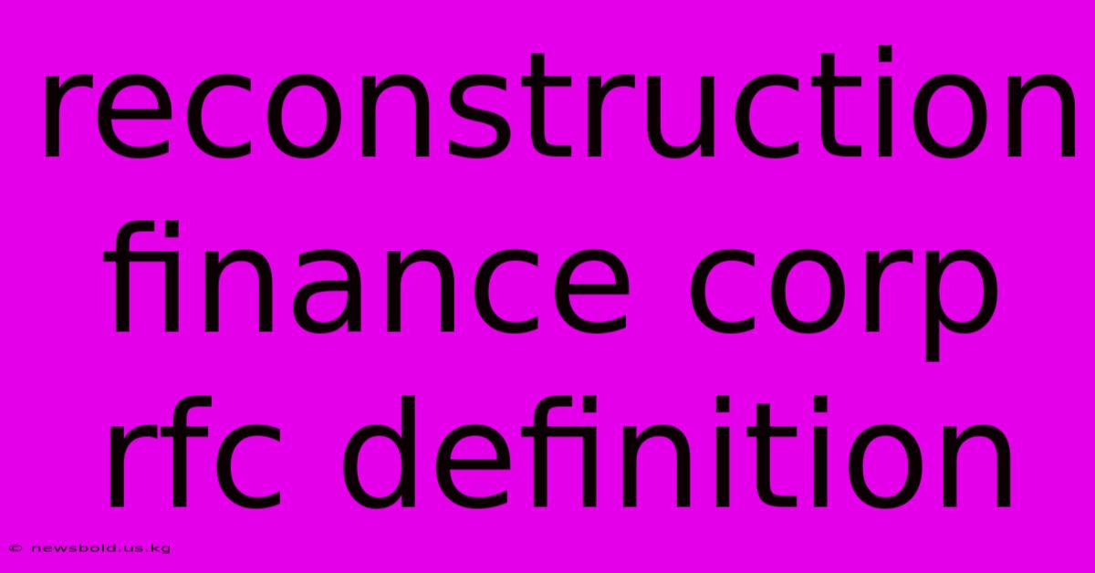 Reconstruction Finance Corp Rfc Definition