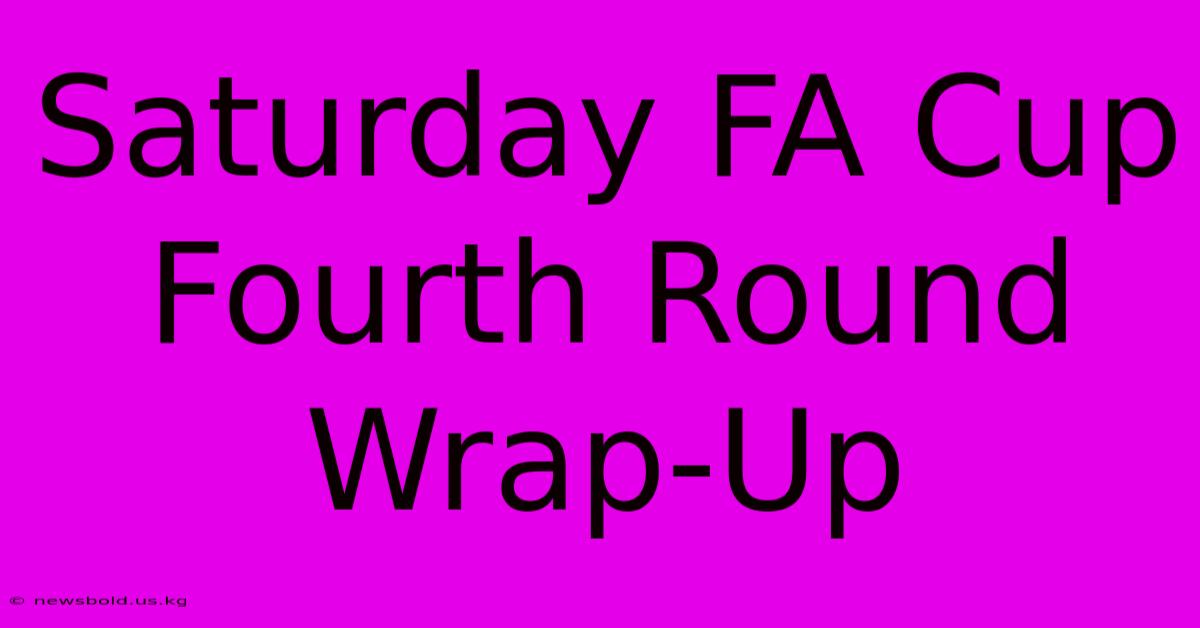 Saturday FA Cup Fourth Round Wrap-Up