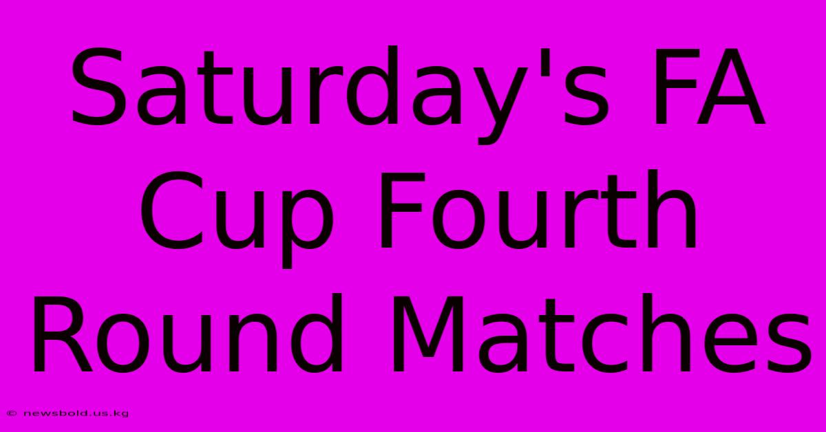 Saturday's FA Cup Fourth Round Matches