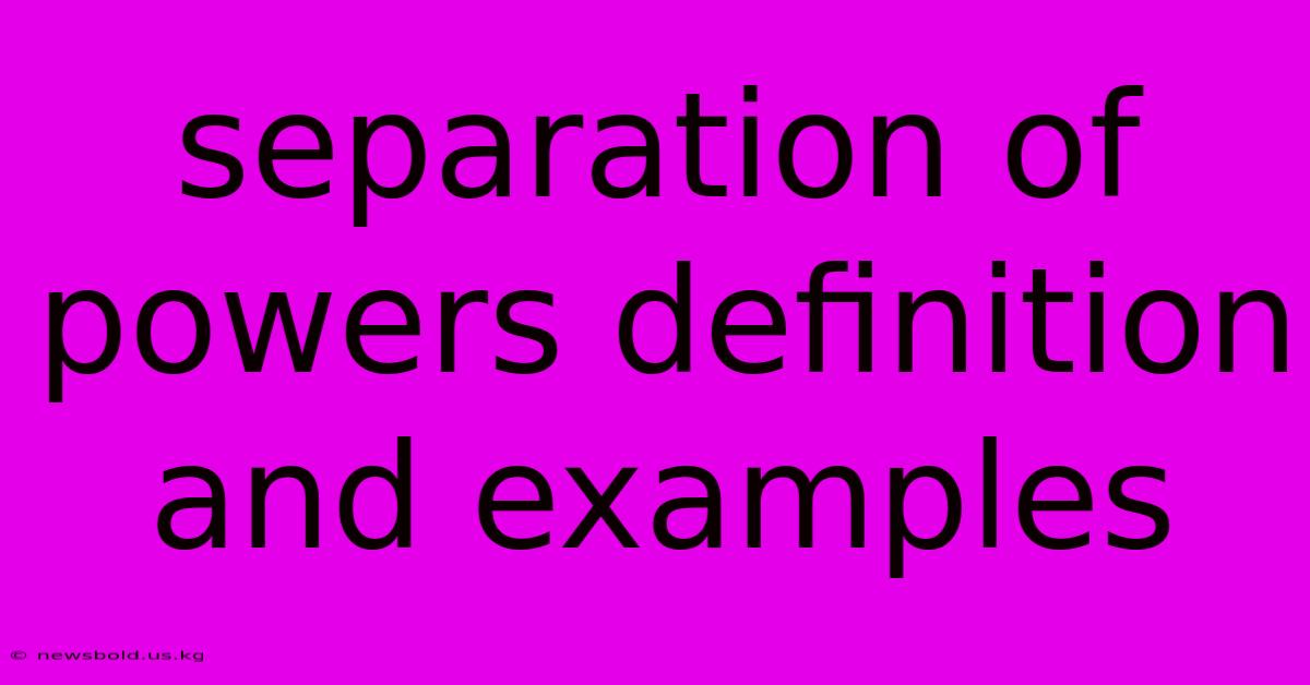 Separation Of Powers Definition And Examples