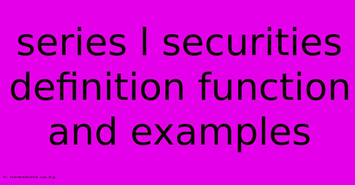 Series L Securities Definition Function And Examples