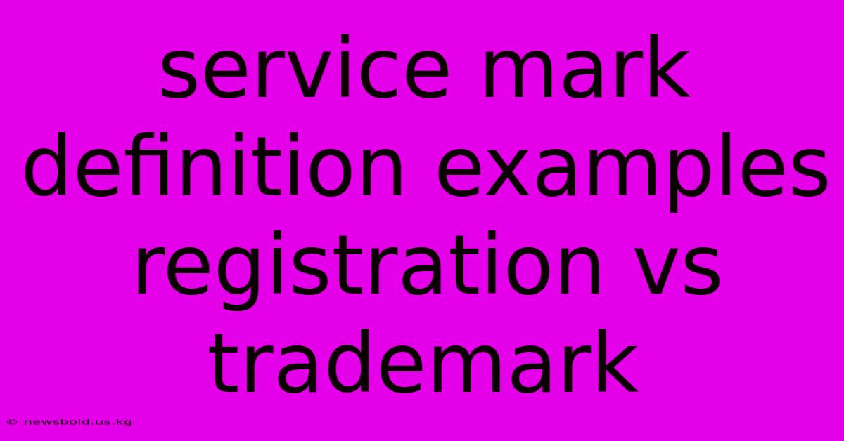 Service Mark Definition Examples Registration Vs Trademark