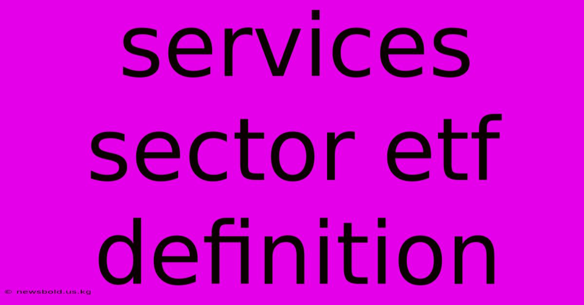 Services Sector Etf Definition