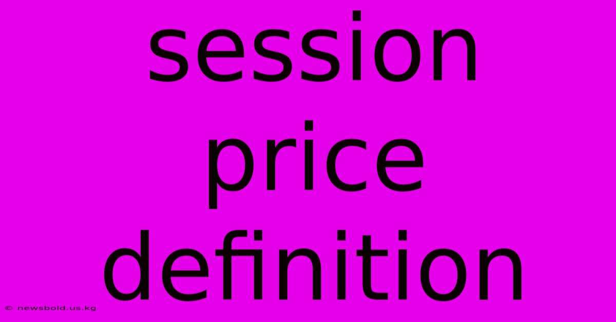 Session Price Definition