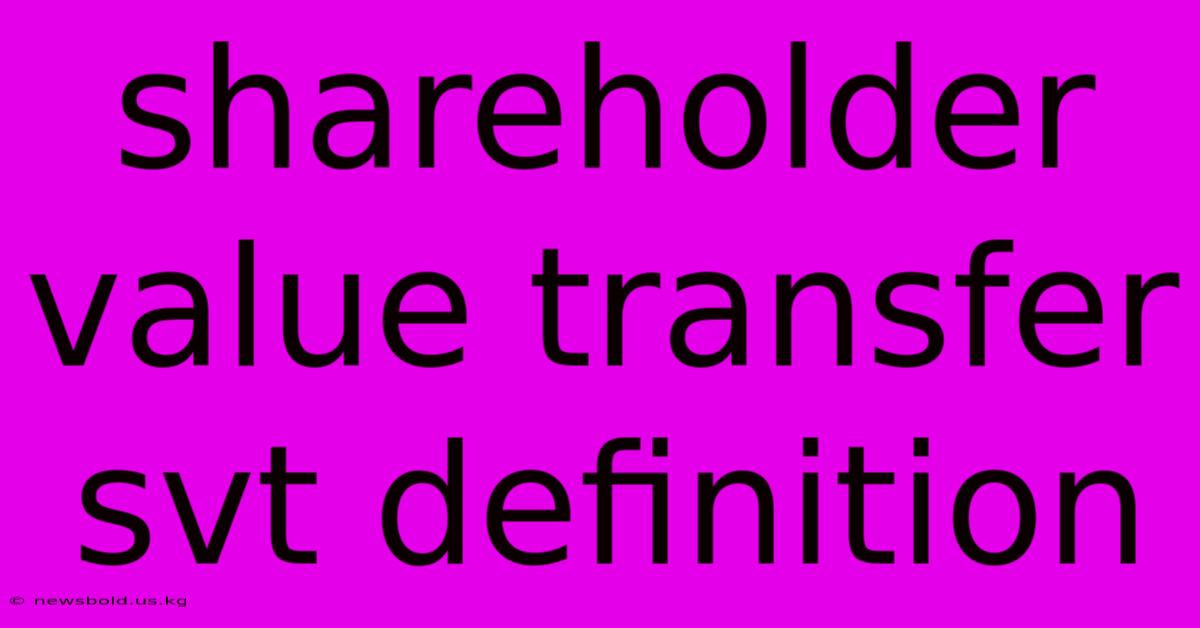 Shareholder Value Transfer Svt Definition