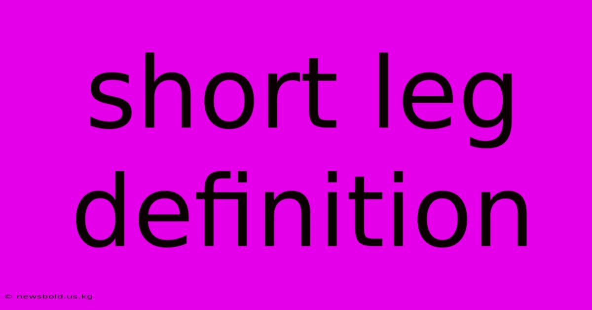 Short Leg Definition