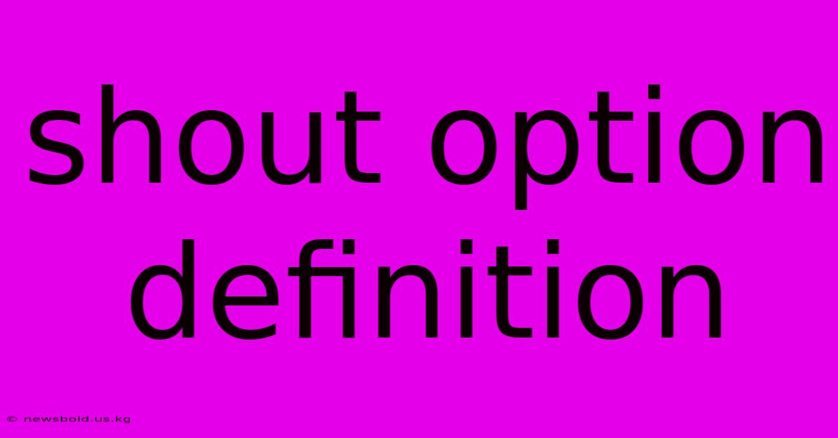 Shout Option Definition