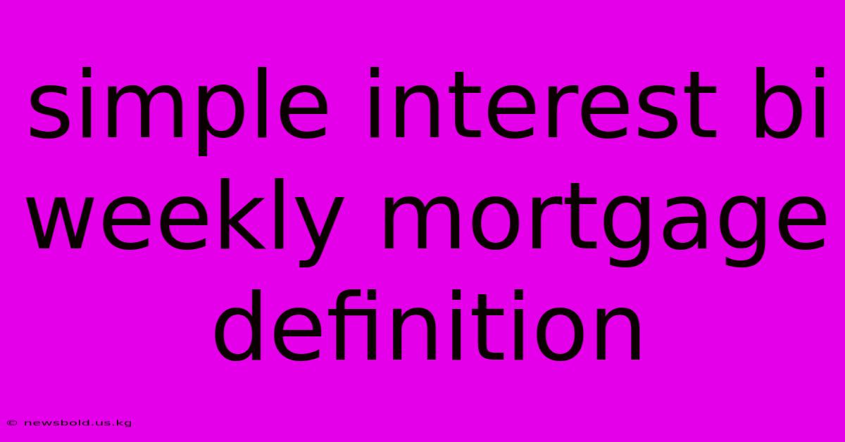 Simple Interest Bi Weekly Mortgage Definition