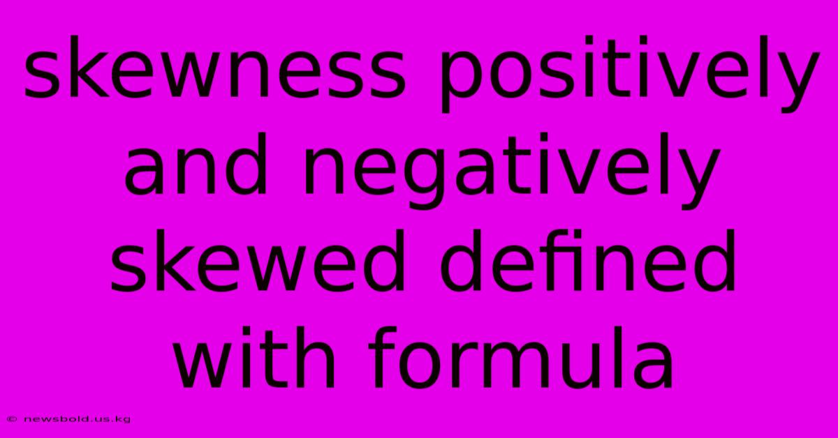 Skewness Positively And Negatively Skewed Defined With Formula