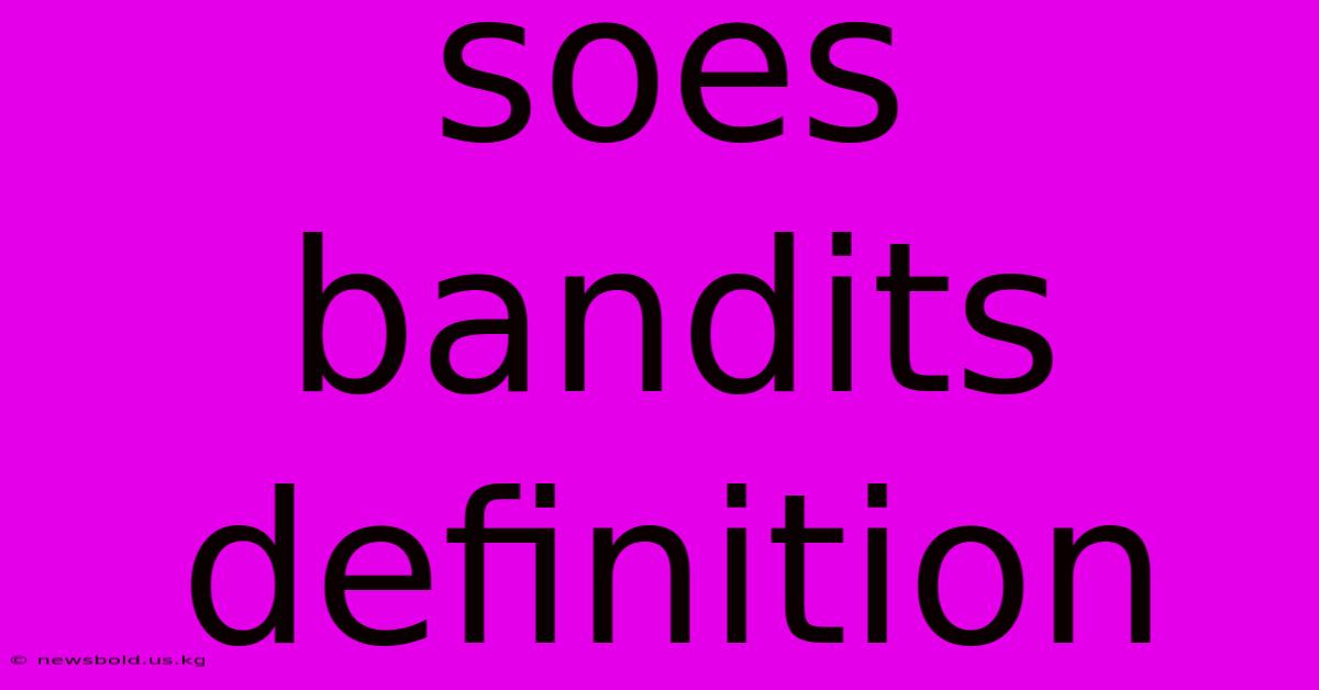 Soes Bandits Definition