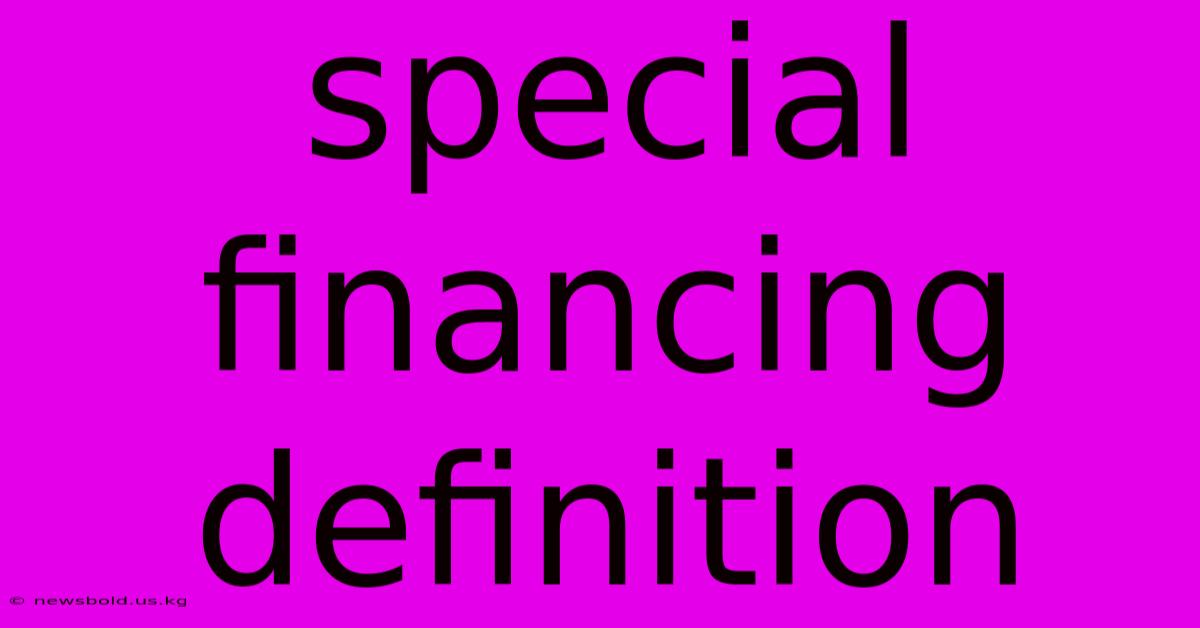 Special Financing Definition