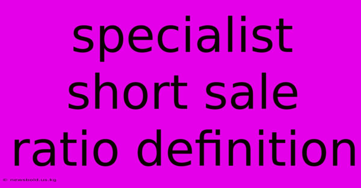 Specialist Short Sale Ratio Definition