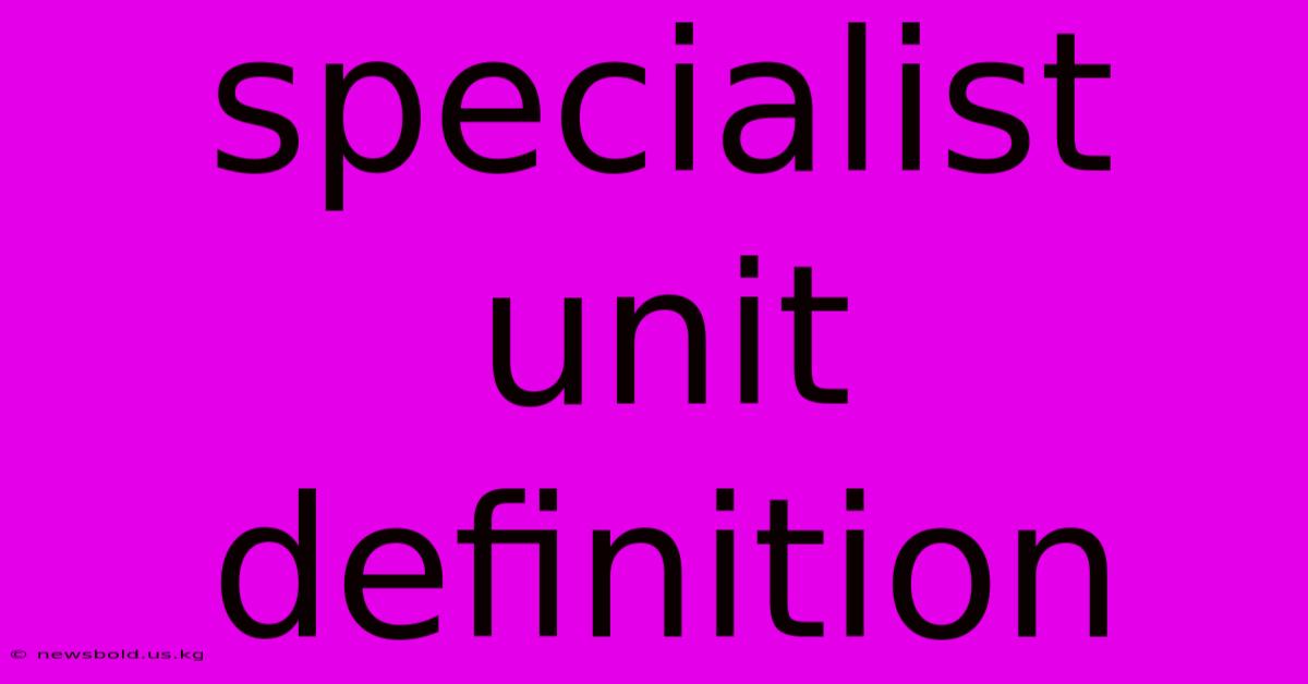 Specialist Unit Definition