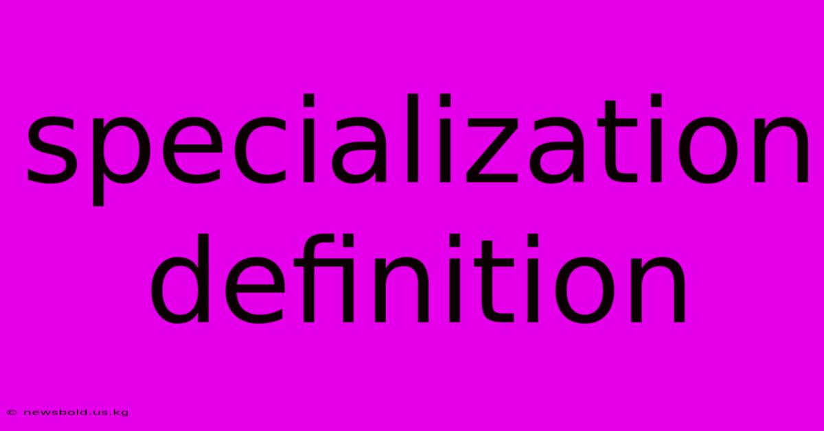 Specialization Definition