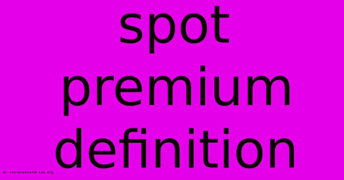 Spot Premium Definition