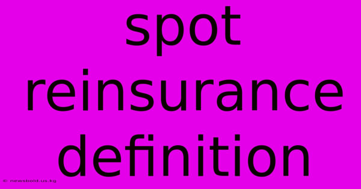 Spot Reinsurance Definition