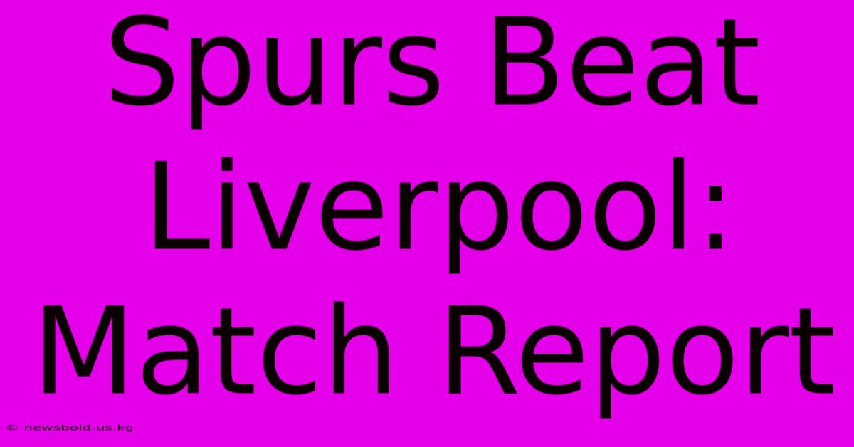 Spurs Beat Liverpool: Match Report