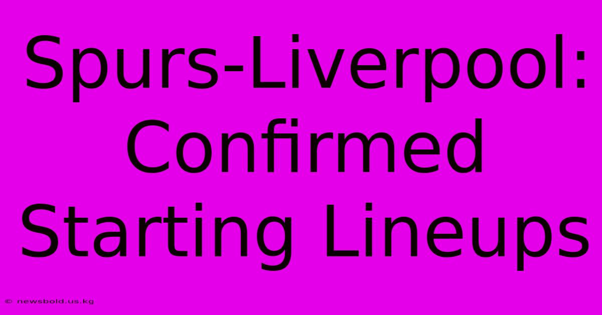 Spurs-Liverpool: Confirmed Starting Lineups