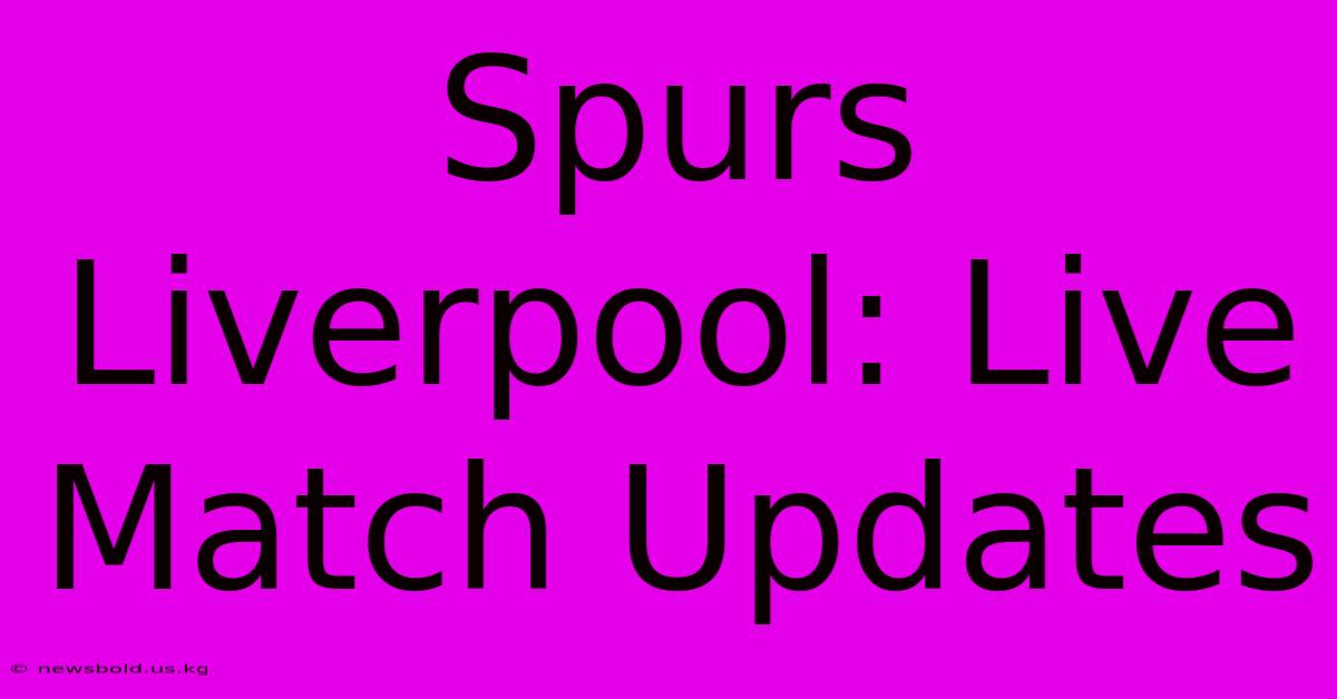 Spurs Liverpool: Live Match Updates