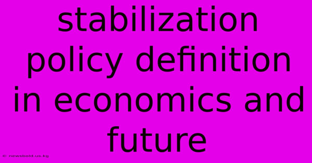 Stabilization Policy Definition In Economics And Future