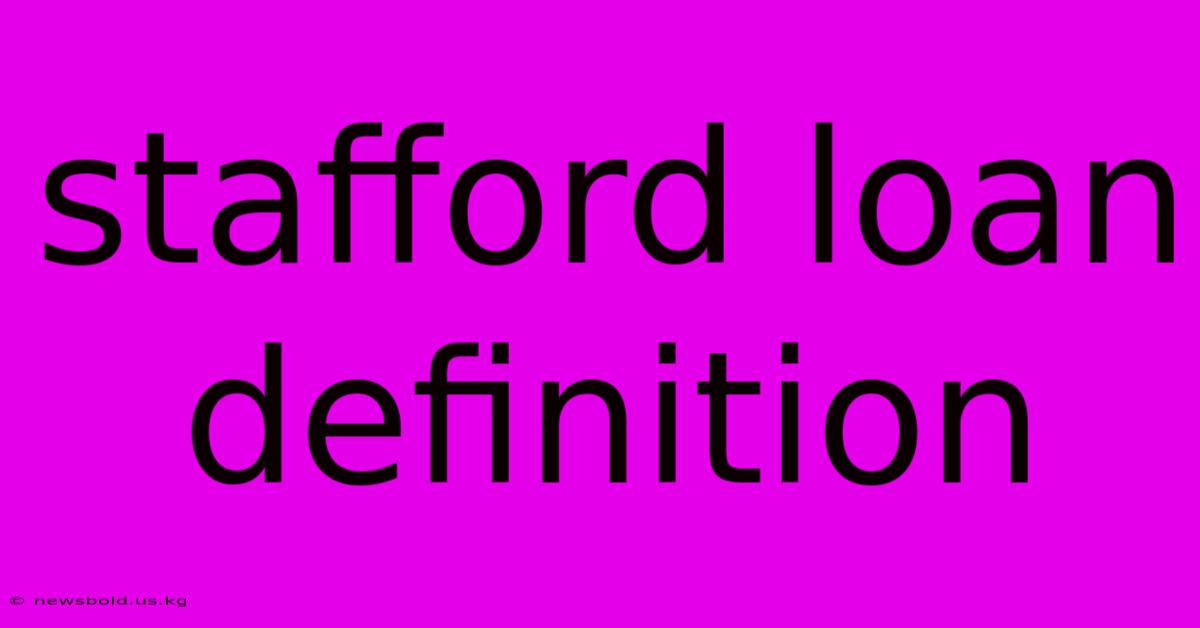 Stafford Loan Definition