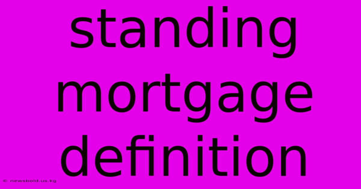 Standing Mortgage Definition