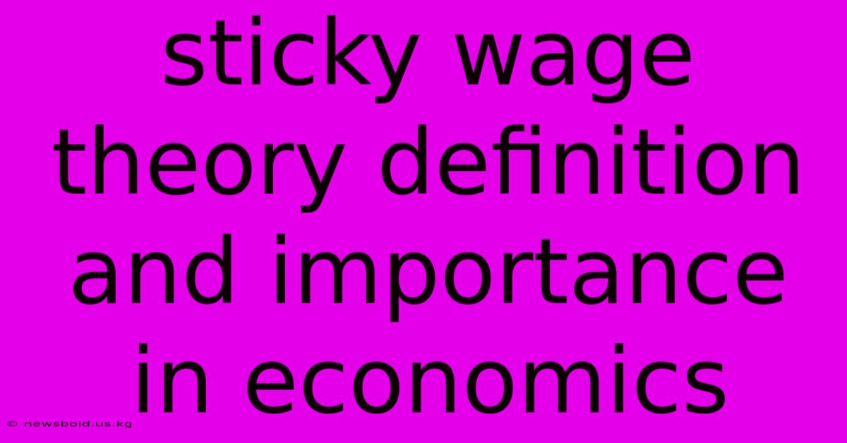 Sticky Wage Theory Definition And Importance In Economics