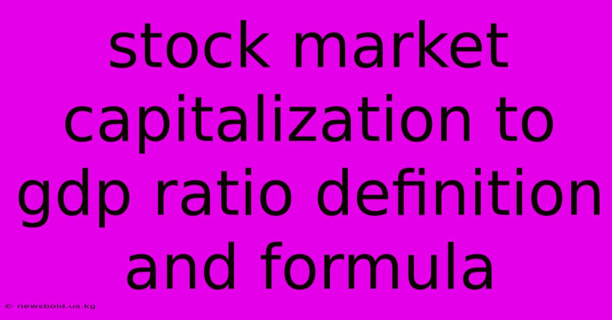 Stock Market Capitalization To Gdp Ratio Definition And Formula