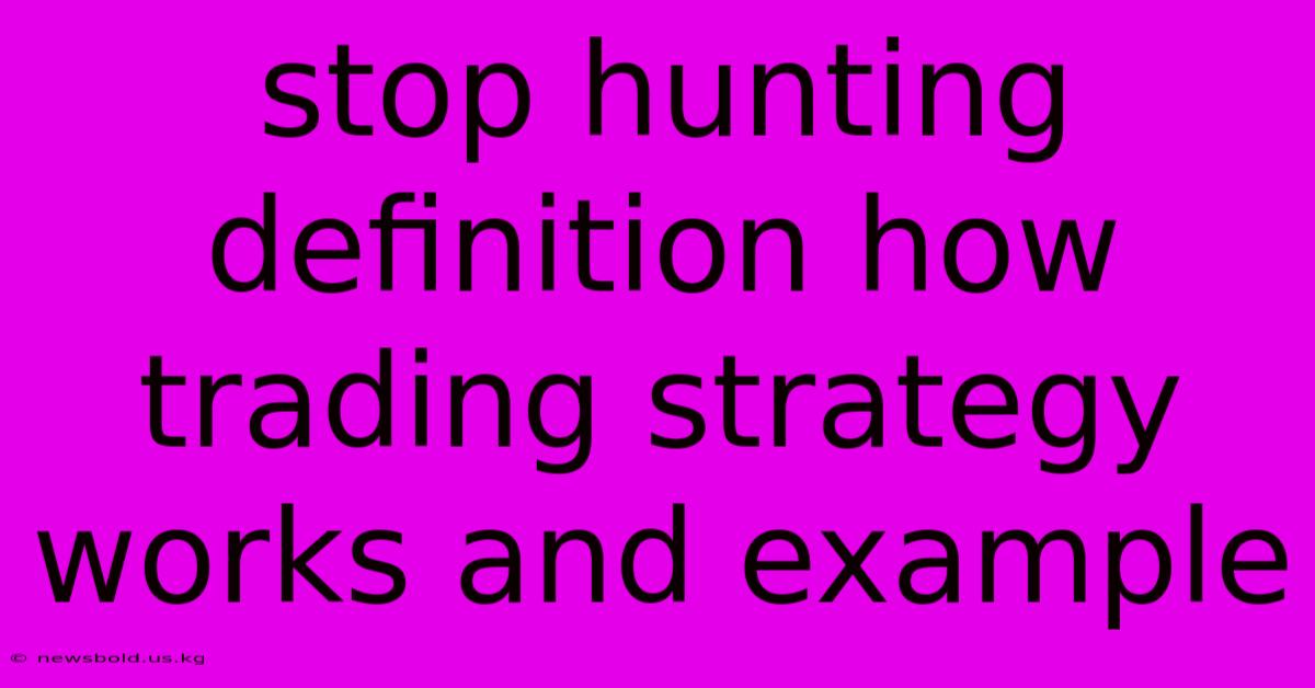 Stop Hunting Definition How Trading Strategy Works And Example