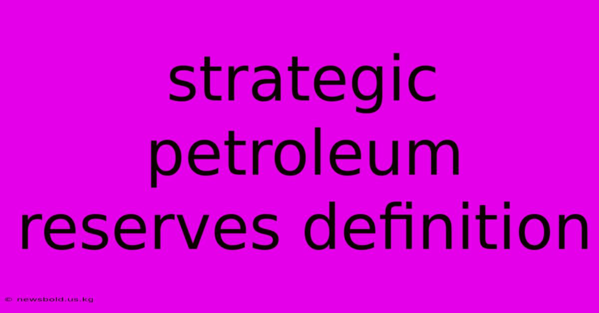 Strategic Petroleum Reserves Definition