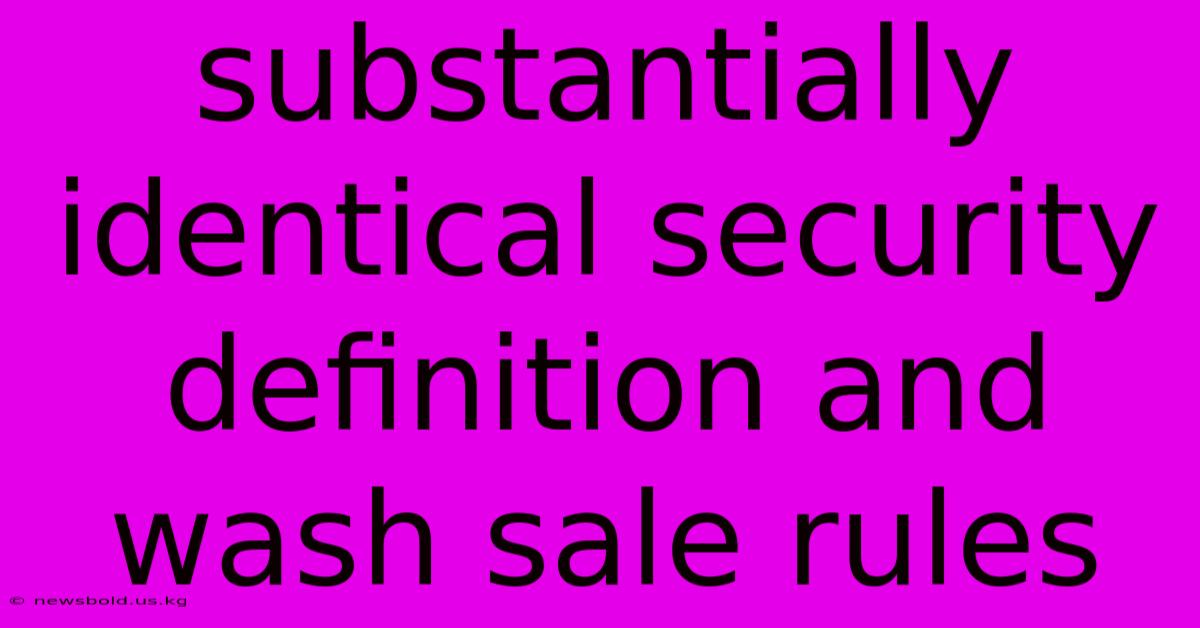 Substantially Identical Security Definition And Wash Sale Rules