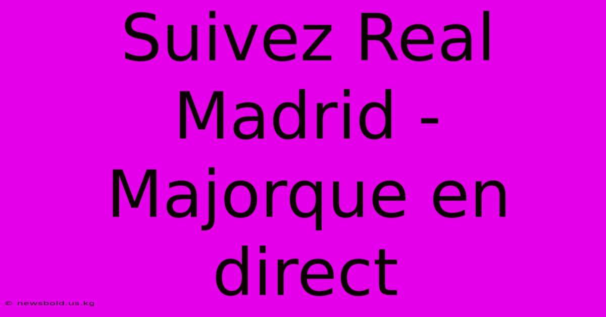 Suivez Real Madrid - Majorque En Direct